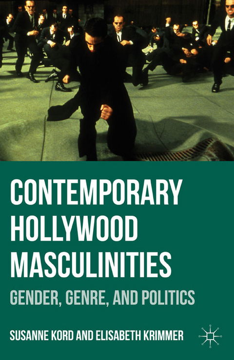 Contemporary Hollywood Masculinities -  Susanne Kord,  Elisabeth Krimmer