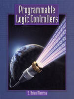 Programmable Logic Controllers - S. Brian Morriss