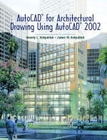 AutoCAD® for Architectural Drawing Using AutoCAD® 2002 - Beverly L. Kirkpatrick, James M. Kirkpatrick