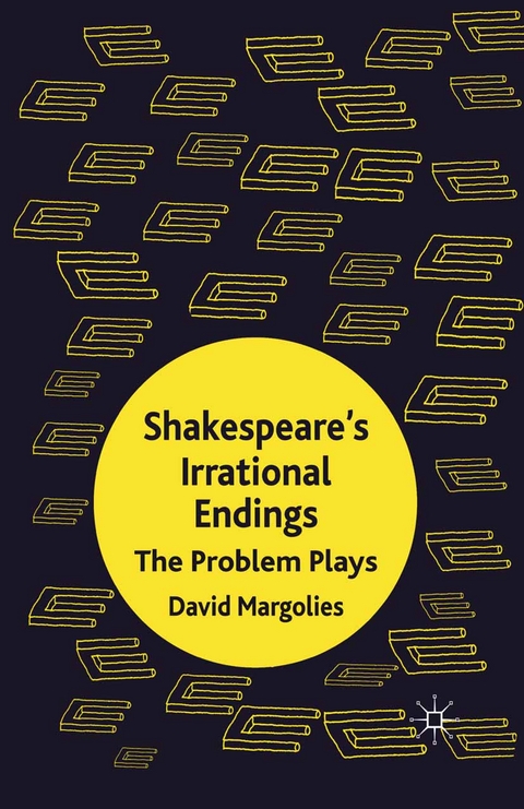 Shakespeare's Irrational Endings -  D. Margolies