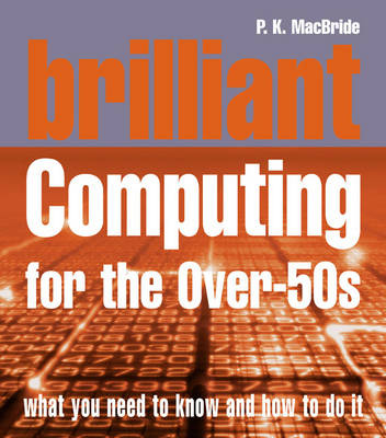 Brilliant Computing for the Over 50s - P.K. Macbride