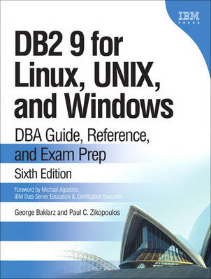 DB2 9 for Linux, UNIX, and Windows - George Baklarz, Paul C. Zikopoulos