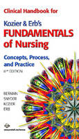 Clinical Handbook for Kozier & Erb's Fundamentals of Nursing - Audrey T. Berman, Shirlee Snyder, Barbara J. Kozier, Glenora Erb  BScN  RN