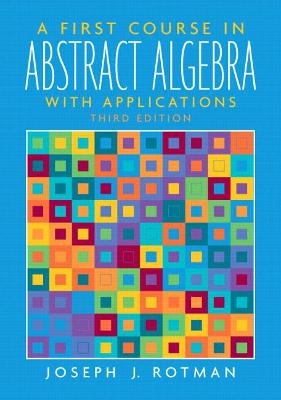 First Course in Abstract Algebra, A - Joseph Rotman