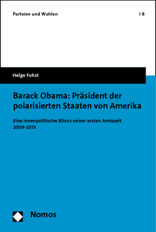 Barack Obama: Präsident der polarisierten Staaten von Amerika - Helge Fuhst