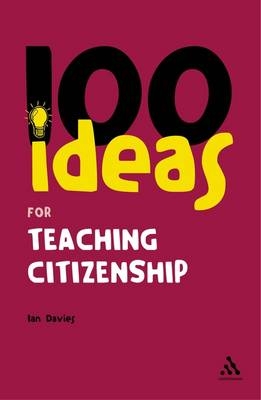 100 Ideas for Teaching Citizenship - Ian Davies