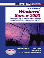 Windows 2003 Server Planning and Maintaining Active Directory (Exam 70-297) - Kenneth C. Laudon