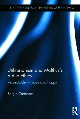 Utilitarianism and Malthus' Virtue Ethics - Sergio Cremaschi