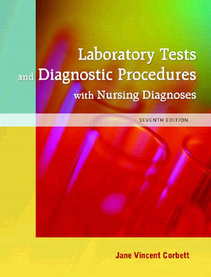 Laboratory Tests and Diagnostic Procedures with Nursing Diagnoses - Jane V. Corbett  RN  Ed.D