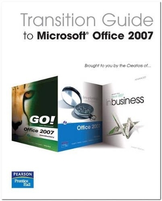 Transition Guide to Microsoft Office 2007 - CIS Prentice Hall