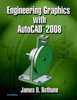 Engineering Graphics w/AutoCAD 2008 - James D. Bethune
