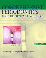 Comprehensive Periodontics for the Dental Hygienist - Mea A. Weinberg, Cheryl Westphal Theile, Stuart J. Froum, Milton Palat