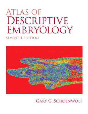 Atlas of Descriptive Embryology - Gary C. Schoenwolf