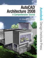 AutoCAD Architecture 2008 - Ed V. Goldberg, - Autodesk