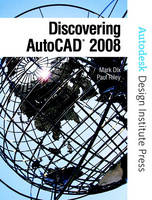 Discovering AutoCAD 2008 - Mark Dix, Paul Riley