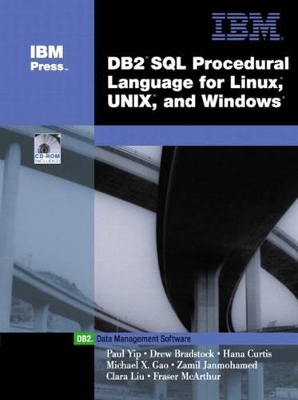 DB2® SQL Procedure Language for Linux, UNIX and Windows - Paul Yip, Drew Bradstock, Hana Curtis, Michael Gao, Zamil Janmohamed