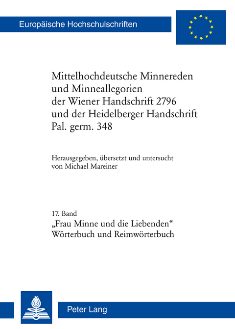 Mittelhochdeutsche Minnereden und Minneallegorien der Wiener Handschrift 2796 und der Heidelberger Handschrift Pal. germ. 348 - 