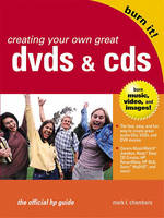 Creating Your Own Great DVDs and CDs - Mark L. Chambers