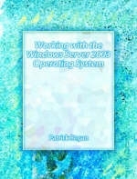 Working with the Windows Server 2003 Operating Systems - Patrick Regan