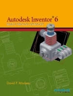 Autodesk Inventor® 6 - David P. Madsen, David A. Madsen
