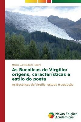 As Bucólicas de Virgílio: origens, características e estilo do poeta - Márcio Luiz Moitinha Ribeiro