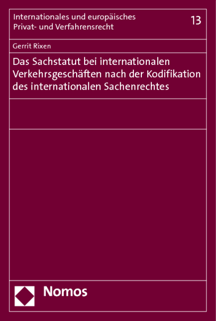 Das Sachstatut bei internationalen Verkehrsgeschäften nach der Kodifikation des internationalen Sachenrechtes - Gerrit Rixen