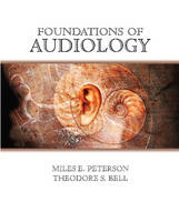 Foundations of Audiology - Miles E. Peterson, Theodore S. Bell