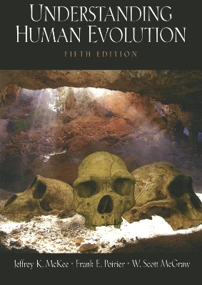 Understanding Human Evolution - Jeffrey K. McKee, Frank E. Poirier, W Scott McGraw