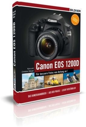 Canon EOS 1200D - Für bessere Fotos von Anfang an! - Kyra Sänger, Christian Sänger