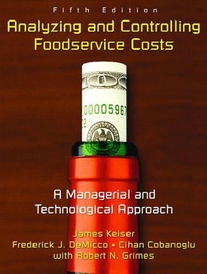 Analyzing and Controlling Foodservice Costs - James Keiser, Frederick J. Demicco, Cihan Cobanoglu, Robert N. Grimes