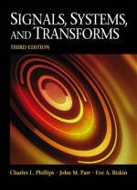 Signals, Systems, and Transforms - Charles L. Phillips, John M. Parr, Eve A. Riskin