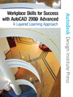 Workplace Skills for Success with AutoCAD® 2009 - Gary Koser, Dean Zirwas, - Autodesk