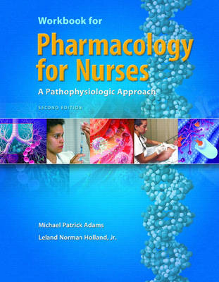 Workbook for Pharmacology for Nurses - Michael P. Adams, Norman Holland