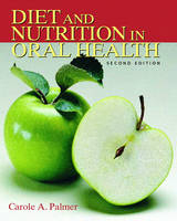Diet and Nutrition in Oral Health - Carole A. Palmer