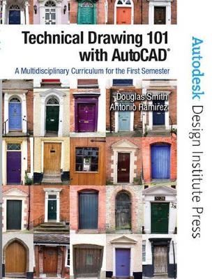 Technical Drawing 101 with AutoCAD - Douglas Smith, Antonio Ramirez, - Autodesk