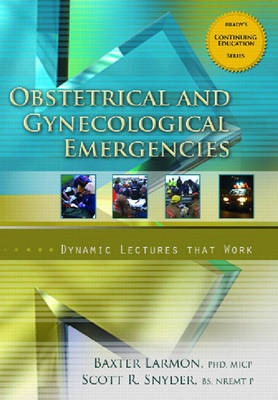 Obstetrical and Gynecological Emergencies, Dynamic Lecture Series - Baxter Larmon, Scott T. Snyder