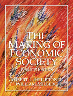 The Making of Economic Society - Robert L. Heilbroner, William Milberg