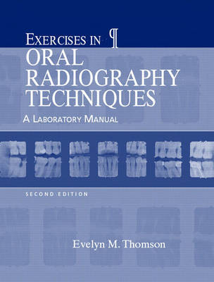 Exercises in Oral Radiography Techniques - Evelyn Thomson