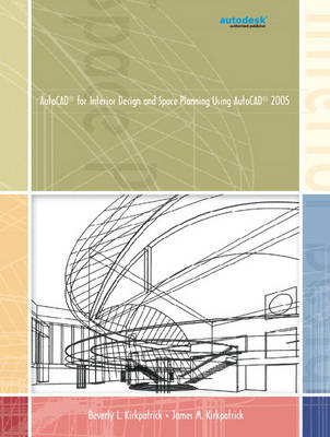 AutoCAD 2005 for Interior Design and Space Planning Using AutoCAD 2005 - Beverly L. Kirkpatrick, James M. Kirkpatrick