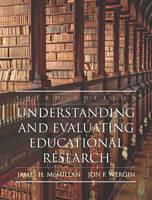 Understanding and Evaluating Educational Research - James H. McMillan, Jon F. Wergin