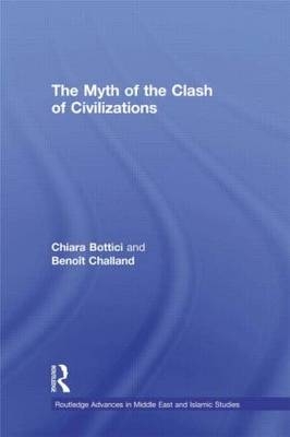 The Myth of the Clash of Civilizations -  Chiara Bottici,  Benoit Challand