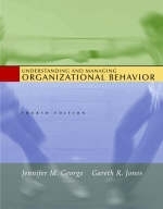 Understanding and Managing Organizational Behavior - Jennifer George, Gareth Jones