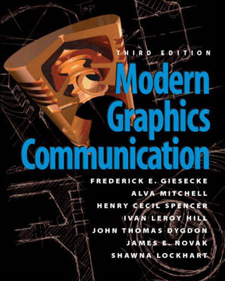 Modern Graphics Communication - Frederick E. Giesecke, Alva Mitchell, Henry C. Spencer, John T. Dygdon, James E. Novak