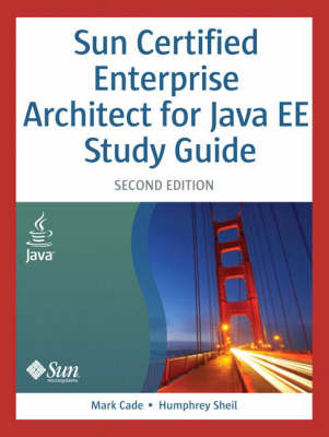 Sun Certified Enterprise Architect for Java EE Study Guide - Mark Cade, Humphrey Sheil