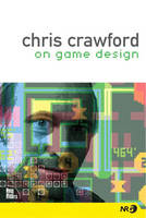 Chris Crawford on Game Design - Chris Crawford