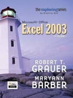 Exploring Microsoft Office Excel 2003 Volume 1- Adhesive Bound - Robert T. Grauer, Maryann Barber