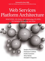 Web Services Platform Architecture - Sanjiva Weerawarana, Francisco Curbera, Frank Leymann, Tony Storey, Donald Ferguson