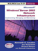 Windows Server 2003 Network Infrastucture Implementing and Maintaining (Exam 70-291) - Kenneth C. Laudon