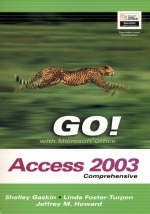 GO! with Microsoft Office Access 2003 Comprehensive - Shelley Gaskin, Jeffrey Howard