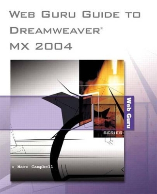 Web Guru Guide to Dreamweaver MX 2004 - Marc Campbell